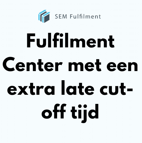 Fulfilment Center met een extra late cut-off tijd