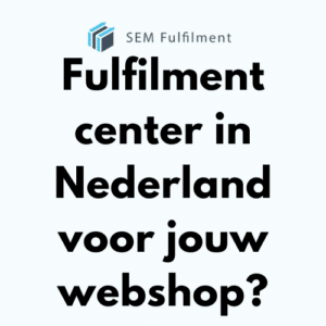 Fulfilment center in Nederland voor jouw webshop?