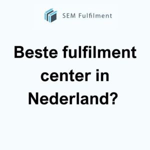 Beste fulfilment center in Nederland?
