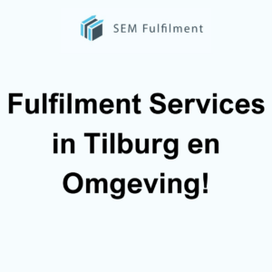 Fulfilment Services in Tilburg en Omgeving!