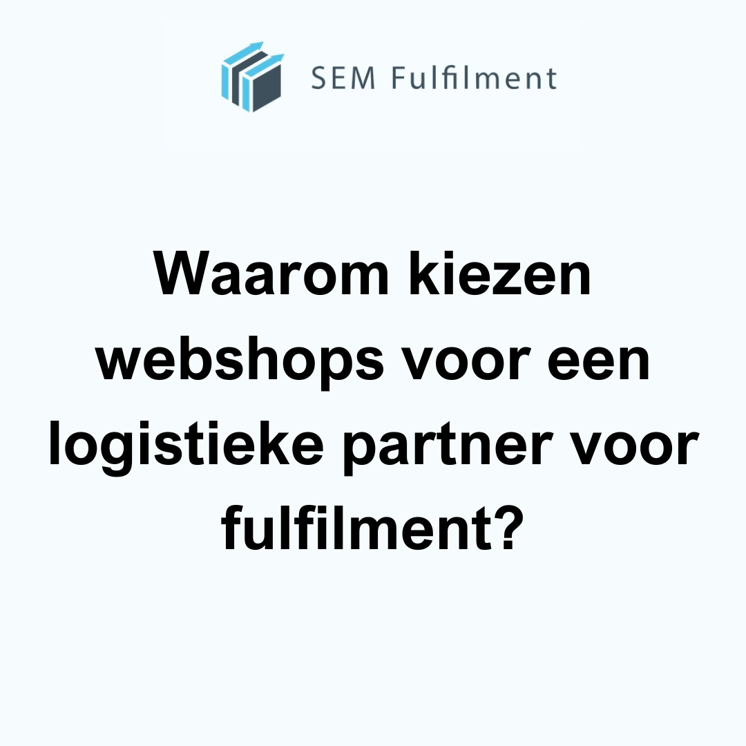 Waarom kiezen webshops voor een logistieke partner voor fulfilment?